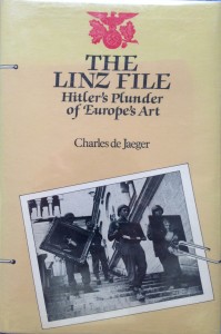 The Linz File: Hitler's Plunder of Europe's Art ----- by Charles de Jaeger [Photograph by Edith-Mary Smith]