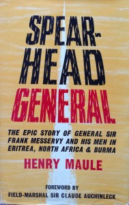 Spearhead General: The epic story of General Sir Frank Messervy and his men in Eritrea, North Africa & Burma ----- by Henry Maule (Odhams Press, 1961) [Photograph by Edith-Mary Smith]