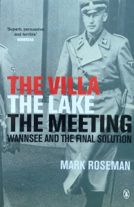 The Villa, the Lake, the Meeting: Wannsee and the Final Solution-----by Mark Roseman (Penguin, 2002) [Photograph by Edith-Mary Smith]