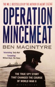 Operation Mincemeat-----by Ben Macintyre (Bloomsbury, 2010) [Photograph by Edith-Mary Smith]