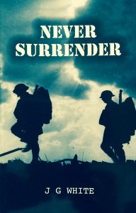 Never Surrender --- by J.G. White (Austin Macauley, London, 2016) [Photograph by Edith-Mary Smith]