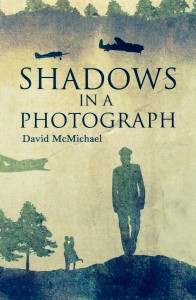 Shadows in a Photograph --- by David McMichael (Austin Macauley, London, 2016) [Photograph by Edith-Mary Smith]