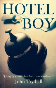 Hotel Boy ----- by John Trythall/Robert Henley (Austin Macauley Publishers, 2013) [Photograph by Edith-Mary Smith]