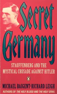 Secret Germany: Stauffenberg and the Mystical Crusade against Hitler ----- by Michael Baigent and Richard Leigh (Penguin, 1995) [Photograph by Edith-Mary Smith]