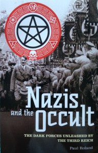 Nazis and the Occult: The dark forces unleashed by the Third Reich ----- by Paul Roland (Arcturus, 2012) [Photograph by Edith-Mary Smith]